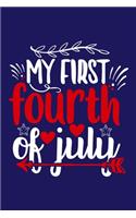 My First Fourth Of July: Blank Lined Notebook: All American Patriot Citizenship Naturalization Gift Journal 6x9 - 110 Blank Pages - Plain White Paper - Soft Cover Book