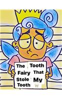 The Tooth fairy that stole my Tooth