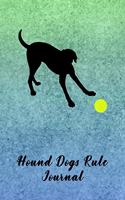 Hound Dogs Rule Journal: Journal Notebook Gift for Dog and Puppy Lovers