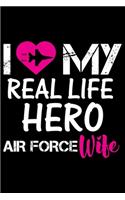 I Love My Real Life Hero Air Force Wife