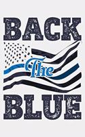 Back The Blue: Police Lined Notebook, Journal, Organizer, Diary, Composition Notebook, Gifts for Police Men and Women