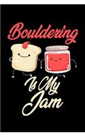 Bouldering is My Jam: Funny Bouldering Journal (Diary, Notebook) Christmas & Birthday Gift for Bouldering Enthusiasts