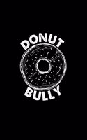 Donut bully