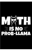 Math Teacher is No Prob-Llama: Lined Journal, 120 Pages, 6x9 Sizes, llama Gift Teacher Funny Math Teacher Notebook Gift