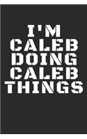 I'm Caleb Doing Caleb Things