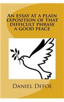 An essay at a plain exposition of that difficult phrase a good peace