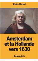 Amsterdam et la Hollande vers 1630