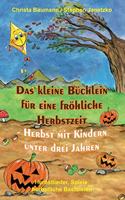 Das Kleine Büchlein Für Eine Fröhliche Herbstzeit - Herbst Mit Kindern Unter Drei Jahren