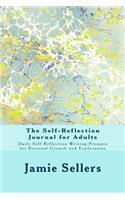 The Self-Reflection Journal for Adults: Daily Self Reflection Writing Prompts for Personal Growth and Exploration