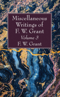 Miscellaneous Writings of F. W. Grant, Volume 3