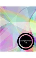 Strange Dreams Log: Dream Log Book- Dream Interpretations Record Notebook- Dairy For Recording Dreams Interpretations For Kids, Woman and Men Paperback 01 October,2018