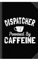 Dispatcher Powered by Caffeine Journal Notebook: Blank Lined Ruled for Writing 6x9 120 Pages