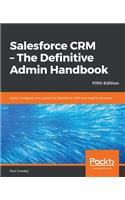 Salesforce CRM - The Definitive Admin Handbook - Fifth Edition