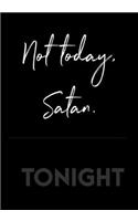 Not Today Satan: Planner. Journal. Whatever.