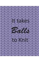 It Takes Balls to Knit