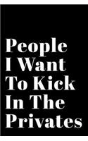 People I Want to Kick in the Privates