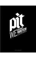Pit We Don't Watch We Listen Back: Two Column Ledger(1145 Two Column Ledger)