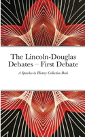 The Lincoln-Douglas Debates - First Debate: A Simplified Approach