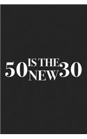 Fifty Is the New Thirty: A 6x9 Inch Matte Softcover Journal Notebook with 120 Blank Lined Pages and a Funny 50th Birthday Celebration Cover Slogan