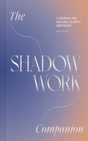 Shadow Work Companion: A Journal for Healing, Clarity, and Peace