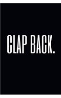 Clap Back.: A Funny & Elegant Wide Ruled Notebook/Journal for Millennials
