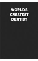 World's Greatest Dentist: Blank Lined Composition Notebook Journals to Write in for Men or Women