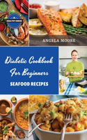 Diabetic Cookbook for Beginners - Seafood Recipes