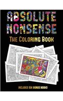 The Coloring Book (Absolute Nonsense): This book has 36 coloring sheets that can be used to color in, frame, and/or meditate over: This book can be photocopied, printed and downloaded as (30 Coloring Book)