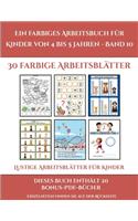 Lustige Arbeitsblätter für Kinder (Ein farbiges Arbeitsbuch für Kinder von 4 bis 5 Jahren - Band 10)