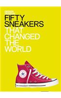 Fifty Sneakers That Changed the World