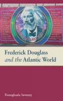 Frederick Douglass and the Atlantic World