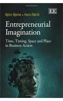 Entrepreneurial Imagination: Time, Timing, Space and Place in Business Action