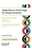 James Brown Funk Songs for String Orchestra: Papa's Got a Brand New Bag & I Got You (I Feel Good)