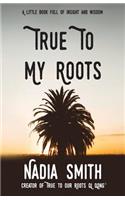 True To My Roots