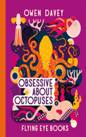 Obsessive About Octopuses: (About Animals)