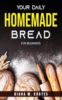 Your Daily Homemade Bread
