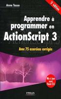 Apprendre à programmer en ActionScript 3: Avec 75 exercices corrigés