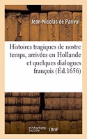 Histoires Tragiques de Nostre Temps, Arrivées En Hollande Et Quelques Dialogues François: Selon Le Langage Du Temps