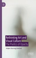 Rethinking Art and Visual Culture: The Poetics of Opacity