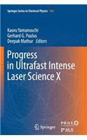 Progress in Ultrafast Intense Laser Science: Volume X