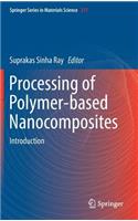 Processing of Polymer-Based Nanocomposites