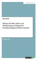 Wohnen für Hilfe. Arbeits- und Wohnkonzept am Beispiel des Dominikus-Ringeisen-Werks in Kochel