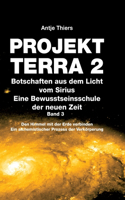 PROJEKT TERRA 2 - Botschaften aus dem Licht vom Sirius - Eine Bewusstseinsschule der neuen Zeit. Band 3