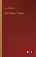 Life of Jesus, The Christ