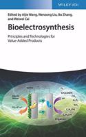 Bioelectrosynthesis - Principles and Technologies for Value-Added Products