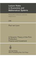 A Dynamic Theory of the Firm: Production, Finance and Investment