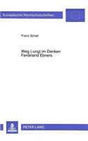 Weg (-Ung) Im Denken Ferdinand Ebners: Ein Reise-Bericht Von Einer Zwischen-Station Und Vom Sich An-Bahnenden Ein-/Durch-Hoeren, -Blicken, ...(525 Europaeische Hochschulschriften / European University Studie)