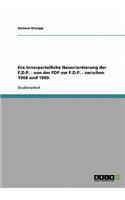 innerparteiliche Neuorientierung der F.D.P. - von der FDP zur F.D.P. - zwischen 1966 und 1969.