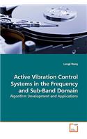 Active Vibration Control Systems in the Frequency and Sub-Band Domain