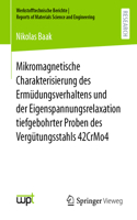 Mikromagnetische Charakterisierung Des Ermüdungsverhaltens Und Der Eigenspannungsrelaxation Tiefgebohrter Proben Des Vergütungsstahls 42crmo4